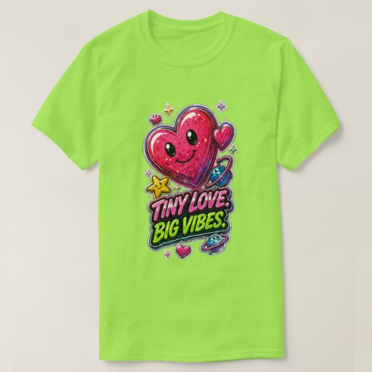 T-shirt Tiny Love Big Vibes 💖 Joli Décor (Design devant)