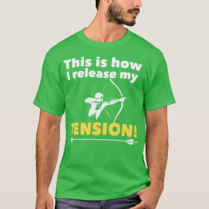 T-shirt Tir à l'arc C'est comme ça que je libère ma tensio