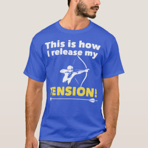 T-shirt Tir à l'arc C'est comme ça que je libère ma tensio