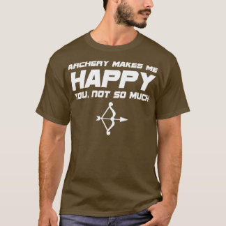 T-shirt Tir À L'Arc Tir Me Rend Heureux Tu N'Es Pas Tant