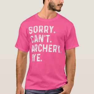 T-shirt Tir À L'Archer Drôle Archer Désolé Ne Peut Pas Tir