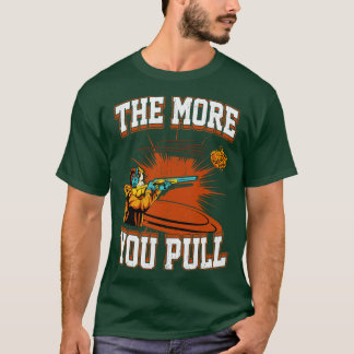 T-shirt Tir au trappeur Plus vous tirez