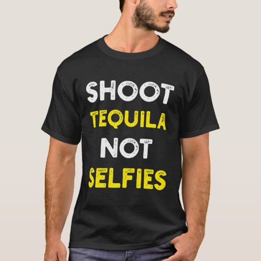 T-shirt Tir Tequila pas selfies (Devant)