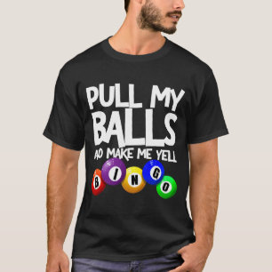 T-shirt Tire Moi Et Fais Moi Crier Joueur De Bingo Drôle