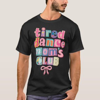T-shirt Tired Dance Moms Club Mama Maman Happy Fête des Mè