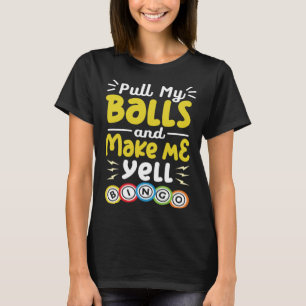 T-shirt Tirer Mes Boules Et Me Faire hurler Loterie Bingo