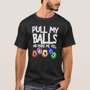 T-shirt Tirer Mes Boules Et Me Faire Jouer Bingo