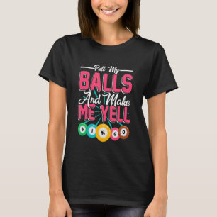 T-shirt Tirer mes boules Me faire crier Joueur Bingo Kin