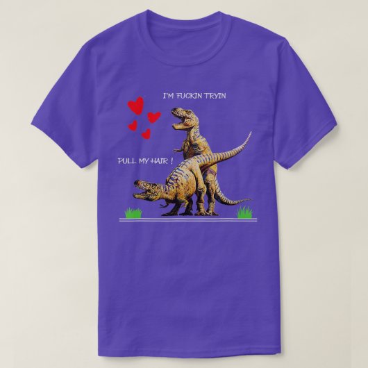 T-shirt Tirer mes cheveux drôle T rex amour dans Valentine (Design devant)
