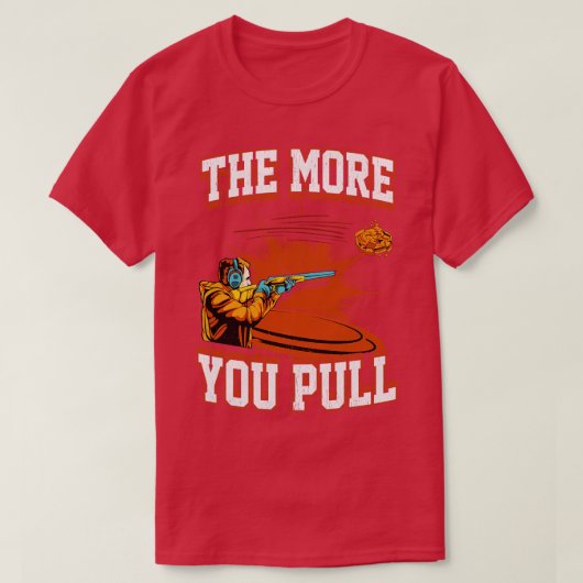 T-shirt Tirer Sur Le Piège Plus Vous Tirez (Design devant)