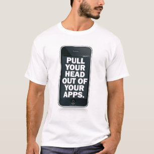 T-shirt Tirez votre tête hors de votre apps.