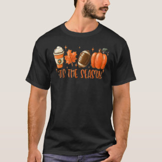 T-shirt Tis The Season Pumpkin Football Spice Fall Thanksg