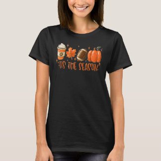 T-shirt Tis The Season Pumpkin Football Spice Fall Thanksg