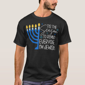 T-shirt Tis The Season To Remind Everyone Im Jewish Hanukk