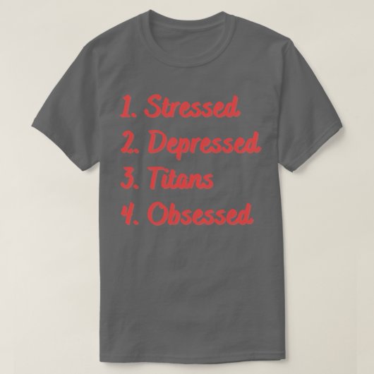 T-shirt Titans déprimés et stressés obsédés (Design devant)
