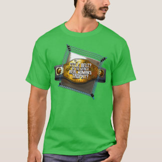 T-shirt Titre Ceinture Oh Vous voulez dire un vrai trophée