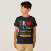 T-shirt Tk All Day Transition Kindergarten Teacher Student (Devant entier)