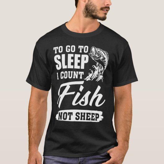 T-shirt To Go To Sleep I Count Fish Not Sheep Fishing (Devant)