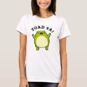 T-shirt Toad Ya Funny Frog Pun (Devant)