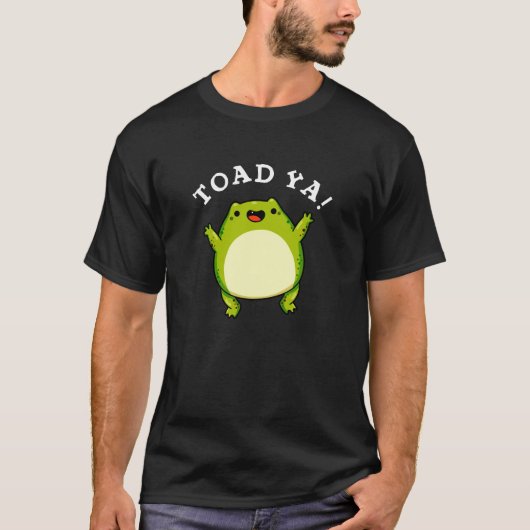 T-shirt Toad Ya Funny Frog Pun Dark BG (Devant)