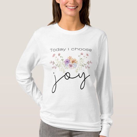 T-shirt Today I choose Joy Inspirational Wildflowers (Devant)