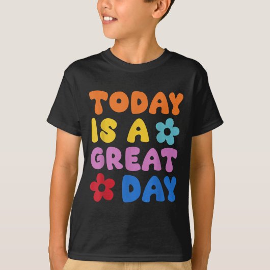 T-shirt Today Is A Great Day Motivational Quotes Optimisti (Devant)