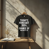 T-shirt Today’s Forecast: 100% Chance of Making It Up