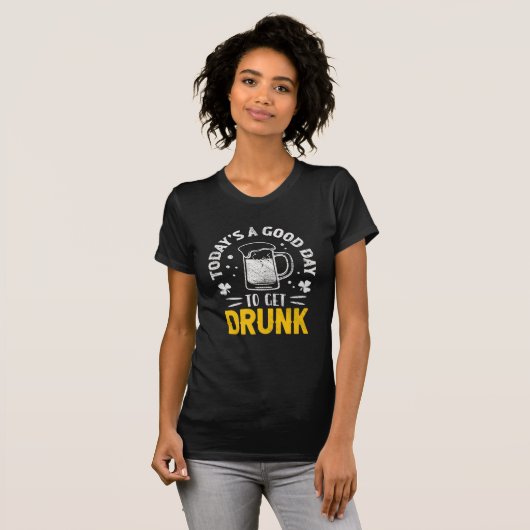 T-shirt Today's a Good Day To Get Drunk Funny St Patrick's (Devant entier)