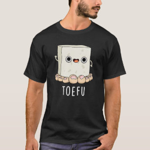 T-shirt ToeFu Funny Tofu Pun Dark BG