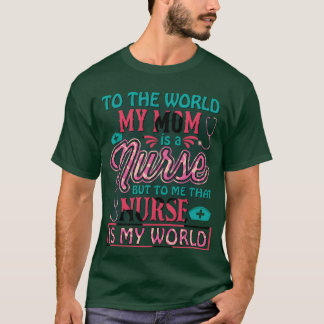 T-shirt Tohe World Ma Mère Est Une Infirmière Pour Maman g