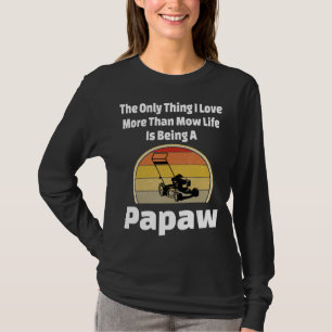 T-shirt Toile de gazon Papaw Mowing Grandpa Mow Vie Paysag