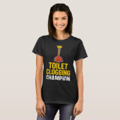 T-shirt Toilet Clogging Chamon Funny Toilet Clogger Quote (Devant entier)