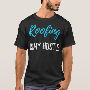 T-shirt Toit Hustle Funny Roofer Idée cadeau