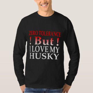 T-shirt Tolérance Zéro Mais J'Aime Mon Husky