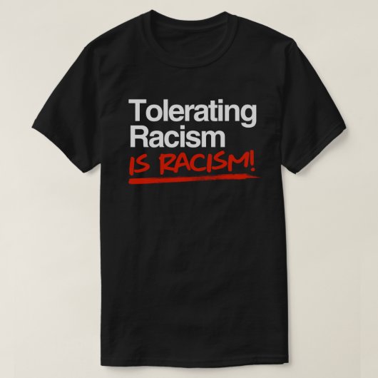 T-shirt Tolérer le racisme est racisme classique collant r (Design devant)