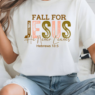T-shirt Tombez amoureux de Jésus Il ne part jamais Hébreux