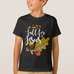 T-shirt Tombez pour Jésus Il ne quitte jamais l'automne To