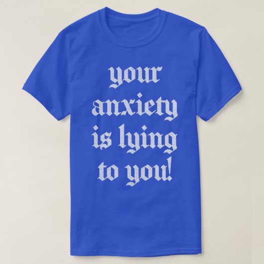 T-shirt Ton Anxiété Te Met À Mal (Design devant)