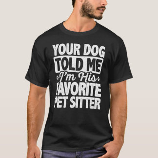 T-shirt Ton Chien M'A Dit Que Je suis Son Amateur Préféré 