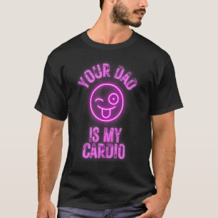 T-shirt Ton Père Est Mon Cardio Drôle Cite Pun Humour Sarc