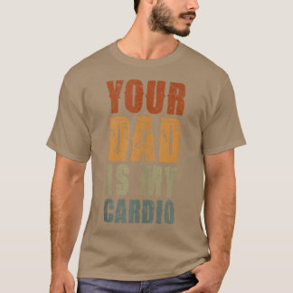 T-shirt Ton Père Est Mon Cardio Drôle Sarcastique Dire Drô