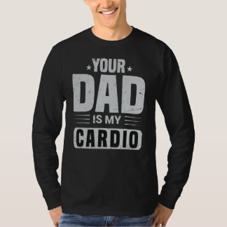 T-shirt Ton Père Est Mon Cardio En Train De Dire Sarcasme 