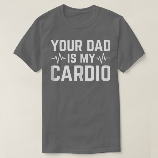 T-shirt Ton Père Est Mon Cardio Funny Sarcastique 1554 (Design devant)