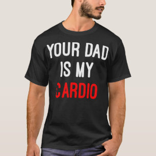 T-shirt Ton père est mon Humour de cardio Funny Sarcasme