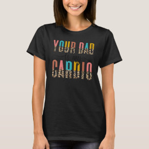 T-shirt Ton Père Est Mon Léopard Cardio Qui Dit Deux Femme