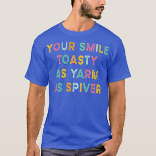 T-shirt Ton Sourire Toasté Comme Yarm Comme Spiver Funny S