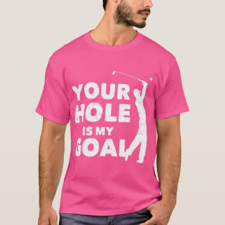 T-shirt Ton Trou Est Mon But Golf Golf Golf Golf Gol Sport