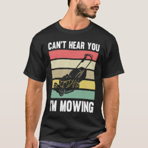 T-shirt Tondeuse à gazon jardinage n'entends pas vous je t