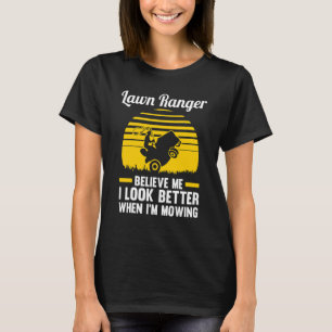 T-shirt Tondeuse à gazon Ranger Croyez-moi Je suis plus be