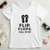 T-shirt Tongs. Claquettes. Point final.; Déclaration estiv